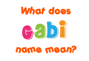 Meaning of Gabi Name