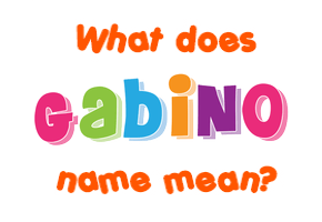 Meaning of Gabino Name