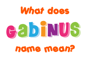 Meaning of Gabinus Name
