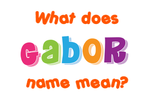 Meaning of Gabor Name