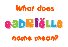 Meaning of Gabriëlle Name