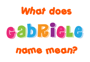 Meaning of Gabriele Name