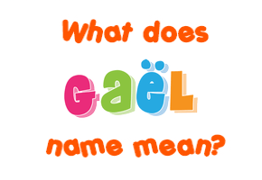 Meaning of Gaël Name