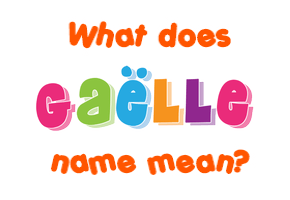 Meaning of Gaëlle Name