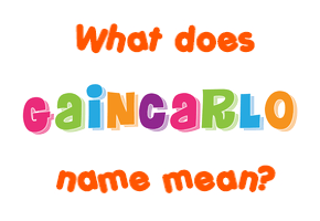 Meaning of Gaincarlo Name