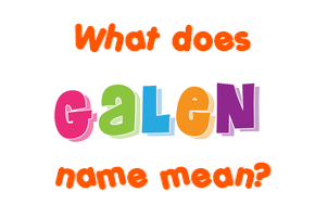 Meaning of Galen Name