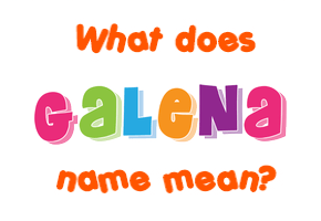 Meaning of Galena Name