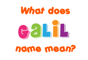 Meaning of Galil Name