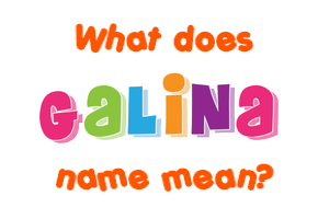 Meaning of Galina Name