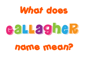 Meaning of Gallagher Name
