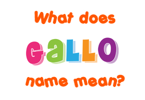 Meaning of Gallo Name