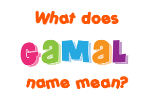 Meaning of Gamal Name