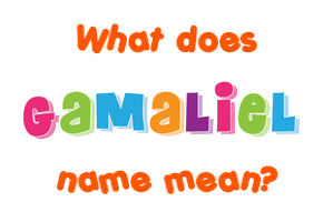 Meaning of Gamaliel Name