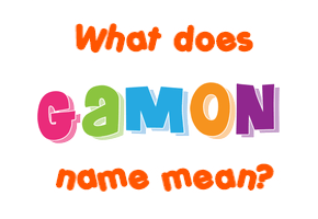 Meaning of Gamon Name