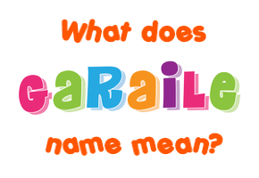 Meaning of Garaile Name