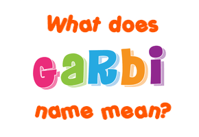 Meaning of Garbi Name