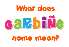 Meaning of Garbiñe Name