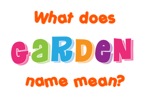 Meaning of Garden Name