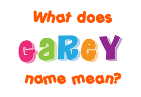 Meaning of Garey Name