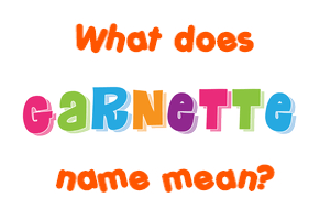 Meaning of Garnette Name
