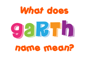 Meaning of Garth Name