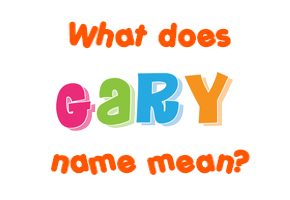 Meaning of Gary Name
