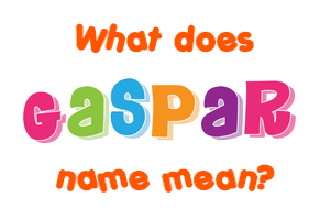 Meaning of Gaspar Name