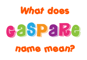 Meaning of Gaspare Name