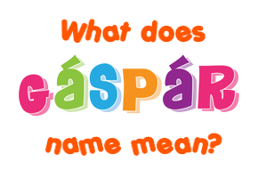 Meaning of Gáspár Name