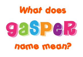 Meaning of Gašper Name