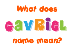 Meaning of Gavriel Name