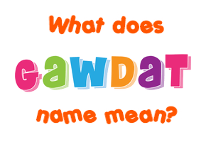 Meaning of Gawdat Name