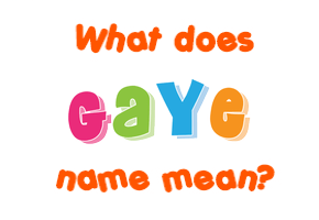 Meaning of Gaye Name