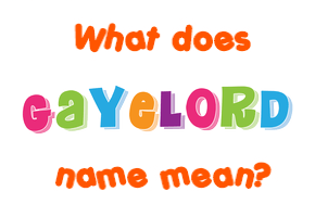 Meaning of Gayelord Name