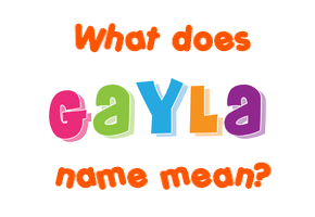 Meaning of Gayla Name