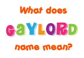 Meaning of Gaylord Name
