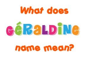 Meaning of Géraldine Name