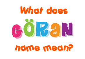 Meaning of Göran Name