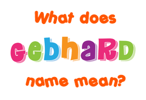 Meaning of Gebhard Name