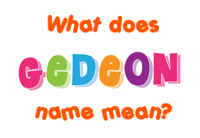 Meaning of Gedeon Name
