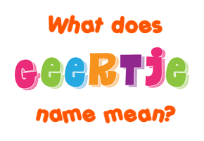 Meaning of Geertje Name