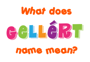 Meaning of Gellért Name