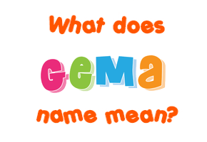 Meaning of Gema Name