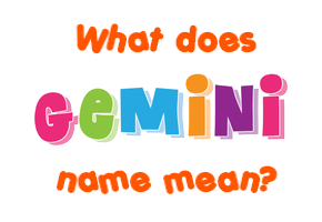 Meaning of Gemini Name