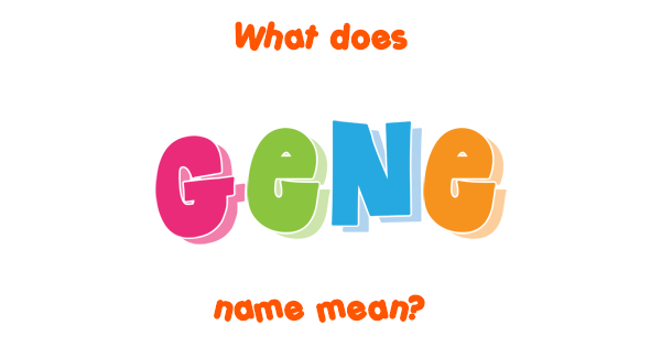 Gene name - Meaning of Gene