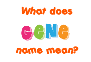 Meaning of Gene Name
