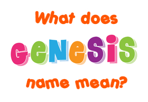 Meaning of Genesis Name