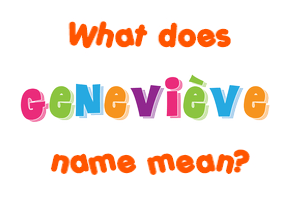 Meaning of Geneviève Name