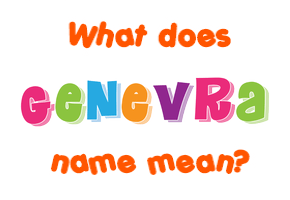 Meaning of Genevra Name