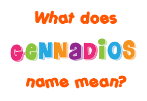 Meaning of Gennadios Name